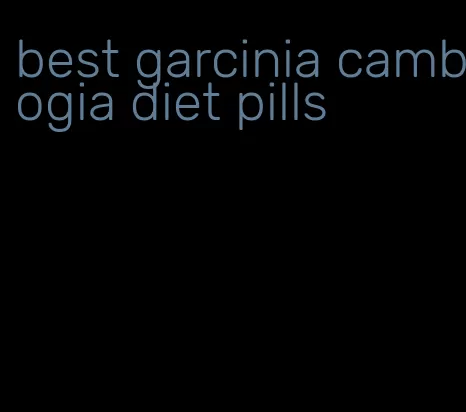 best garcinia cambogia diet pills