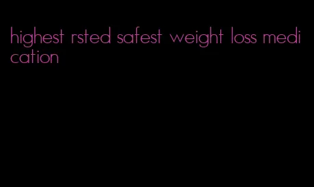 highest rsted safest weight loss medication