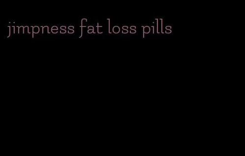 jimpness fat loss pills
